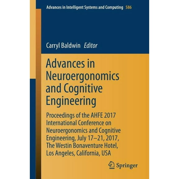 Advances in Intelligent Systems and Comp Advances in Neuroergonomics and Cognitive Engineering: Proceedings of the Ahfe 2017 International Conference on Neuroerg, Book 586, (Paperback)