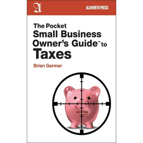 Pocket Small Business Owner's Guides: The Pocket Small Business Owner's Guide to Taxes (Paperback)