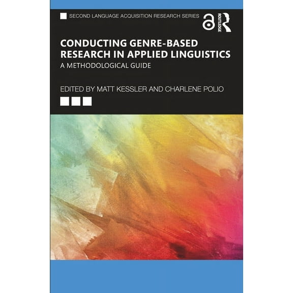 Second Language Acquisition Research Conducting Genre-Based Research in Applied Linguistics: A Methodological Guide, (Paperback)