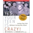 thumbnail image 1 of Yes, Your Teen Is Crazy! By Bradley, Michael J., 1 of 2