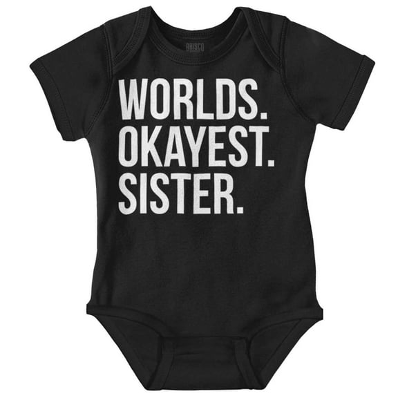 Worlds Okayest Sister Siblings Little Bodysuit Jumper Girls Infant Baby Brisco Brands NB