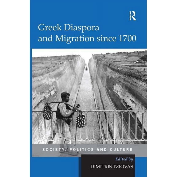 Greek Diaspora and Migration Since 1700: Society, Politics and Culture, (Hardcover)