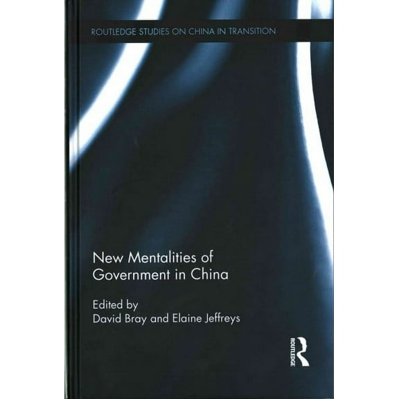 Routledge Studies on China in Transition: New Mentalities of Government in China (Hardcover)