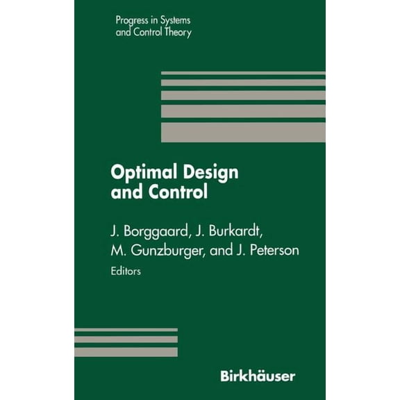 Progress in Systems and Control Theory Optimal Design and Control: Proceedings of the Workshop on Optimal Design and Control Blacksburg, Virginia April 8-9, 19, Book 19, (Hardcover)