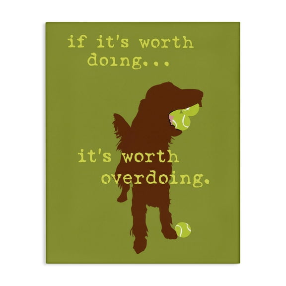 Stupell Industries Worth Overdoing Dog Phrase Animals Painting Wrapped Canvas Art Print Wall Art, 16 x 20