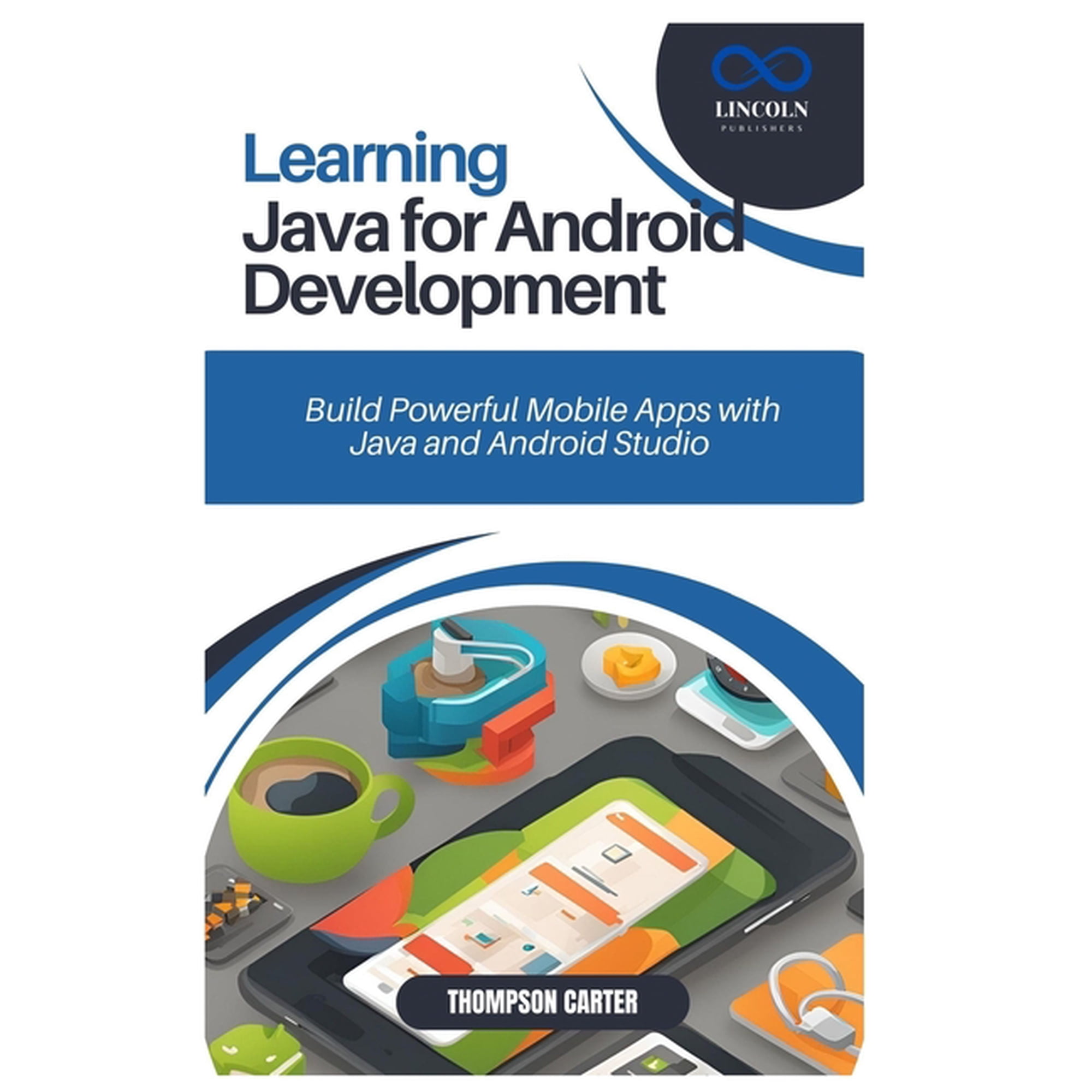 Learning Java for Android Development: Build Powerful Mobile Apps with Java and Android Studio (Paperback)