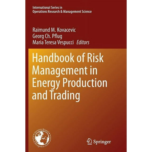 International Operations Research & Mana Handbook of Risk Management in Energy Production and Trading, Book 199, (Paperback)