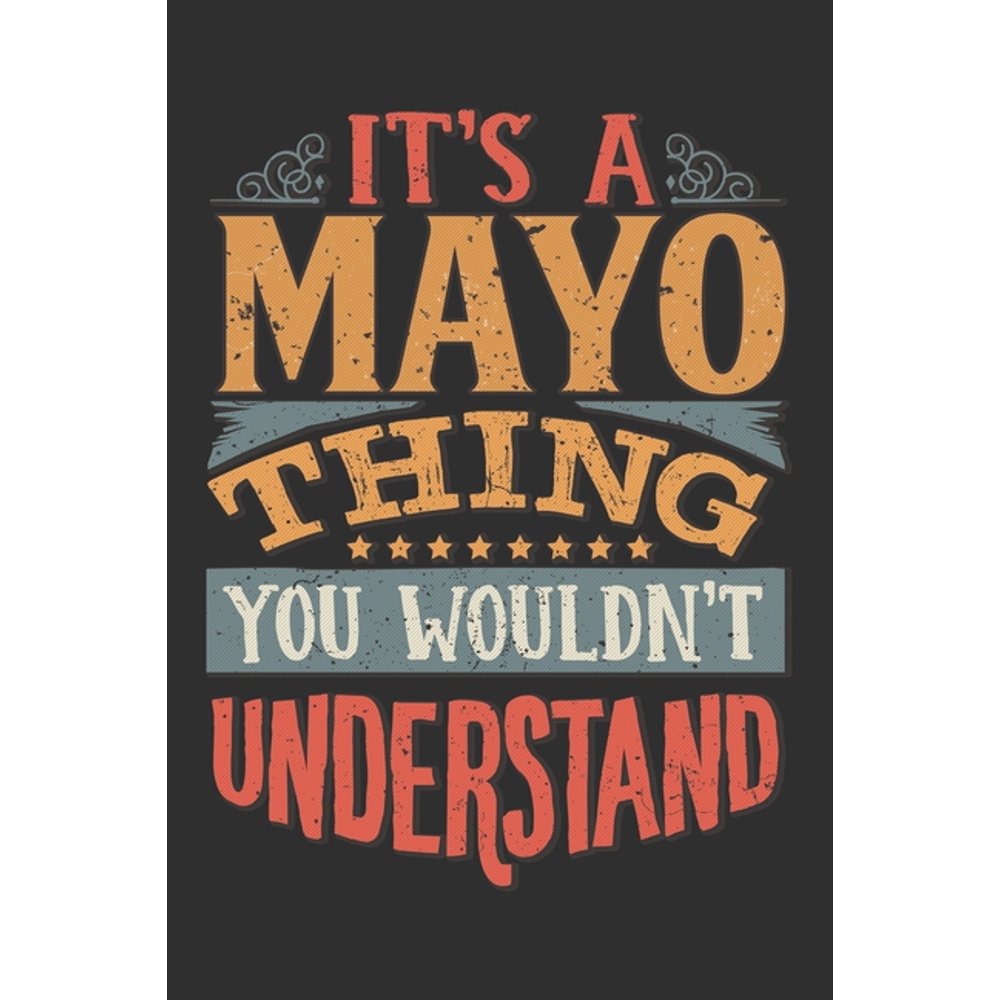 It's A Mayo You Wouldn't Understand Want To Create An Emotional Moment