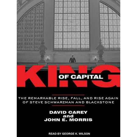 King of Capital The Remarkable Rise Fall and Rise Again of Steve
Schwarzman and Blackstone Epub-Ebook