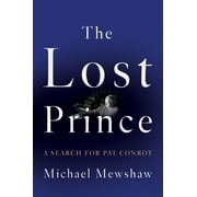 The Lost Prince : A Search for Pat Conroy (Hardcover)