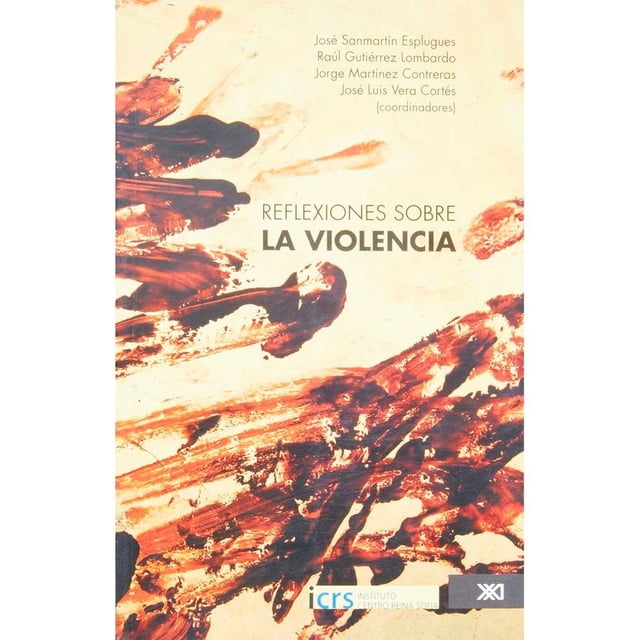 Libro Reflexiones Sobre La Violencia Tapa Blanda, Autor Jose Sanmartin Esplugues, Editorial Siglo Xxi Editores