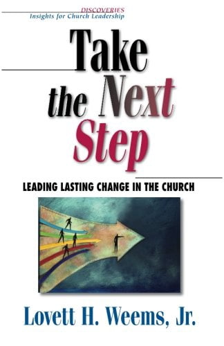 Take the Next Step: Leading Lasting Change in the Church, (Paperback)