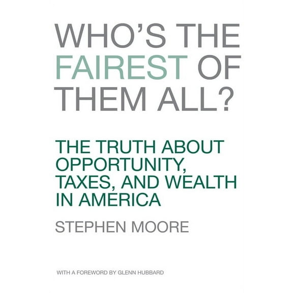 Who's the Fairest of Them All?: The Truth about Opportunity, Taxes, and Wealth in America, (Hardcover)