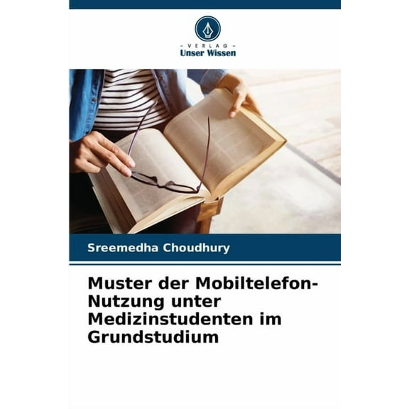 Muster der Mobiltelefon-Nutzung unter Medizinstudenten im Grundstudium, (Paperback)