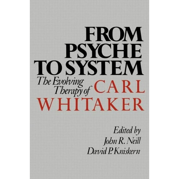 The Guilford Family Therapy Series: From Psyche to System : The Evolving Therapy of Carl Whitaker (Paperback)