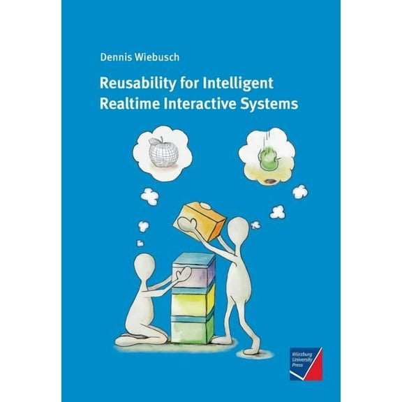 Reusability for Intelligent Realtime Interactive Systems (Paperback) by Dennis Wiebusch