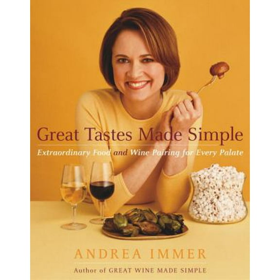 Pre-Owned Great Tastes Made Simple: Extraordinary Food and Wine Pairing for Every Palate (Hardcover) 0767909070 9780767909075