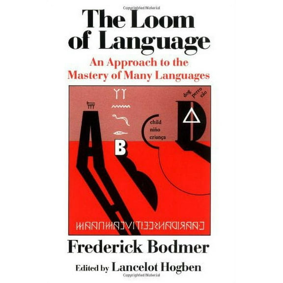 The Loom of Language: An Approach to the Mastery of Many Languages