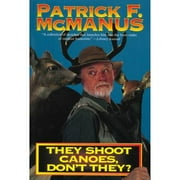 Pre-Owned They Shoot Canoes, Don't They? (Paperback 9780805000306) by Patrick F McManus