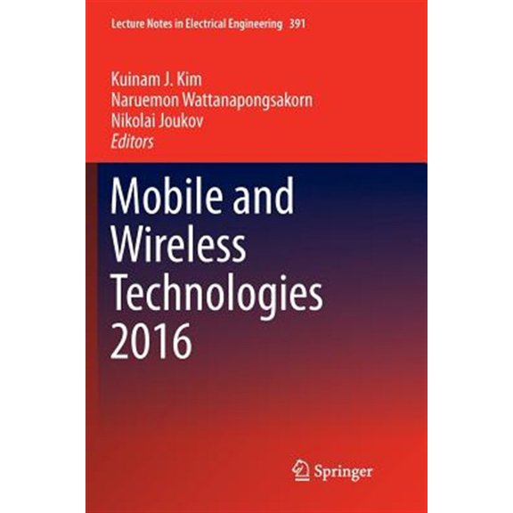 Pre-Owned Lecture Notes in Electrical Engineering Mobile and Wireless Technologies 2016, Book 391, (Paperback)