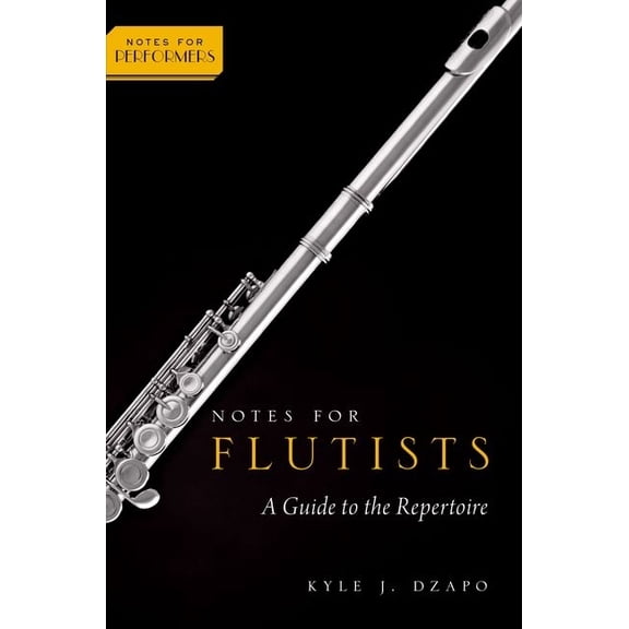 Notes for Performers Notes for Flutists: A Guide to the Repertoire, (Hardcover)