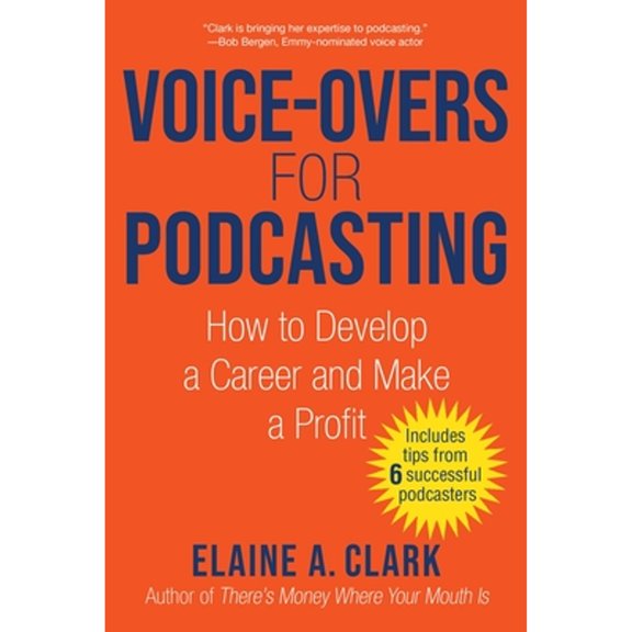Pre-Owned Voice-Overs for Podcasting: How to Develop a Career and Make a Profit (Paperback) 1621537463 9781621537465