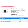 thumbnail image 2 of Rear Window Defroster Relay - Compatible with 2003 - 2007 GMC Savana 1500 2004 2005 2006, 2 of 2