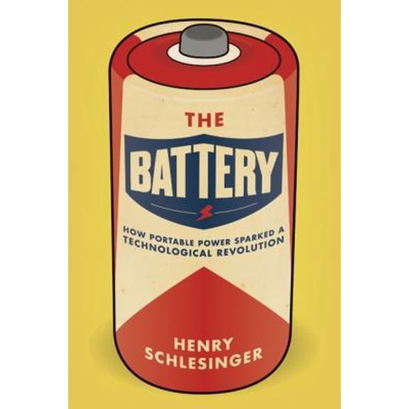 Pre-Owned The Battery: How Portable Power Sparked a Technological Revolution (Hardcover) 0061442933 9780061442933