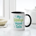 thumbnail image 4 of CafePress - My Siblings Have Tails - 11 oz Ceramic Mug - Novelty Coffee Tea Cup, 4 of 4