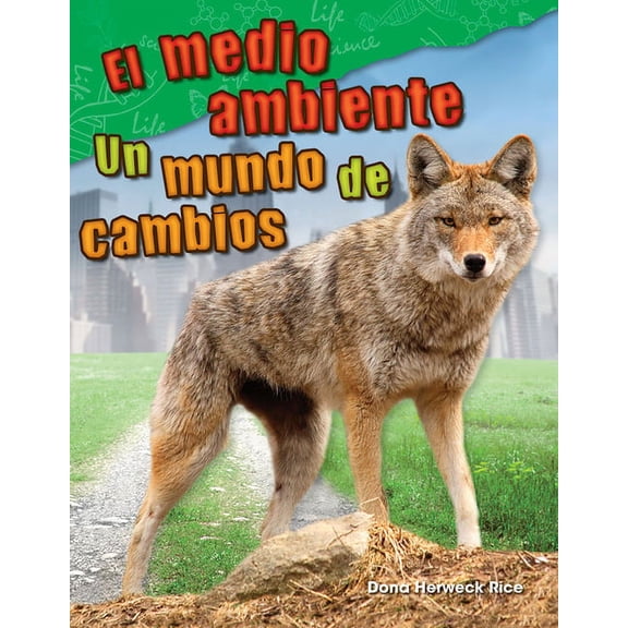 Science: Informational Text: El Medio Ambiente: Un Mundo de Cambio (Paperback)