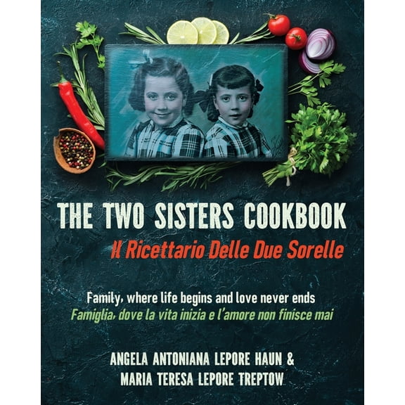 The Two Sisters Cookbook: Family, where life begins and love never ends, (Paperback)