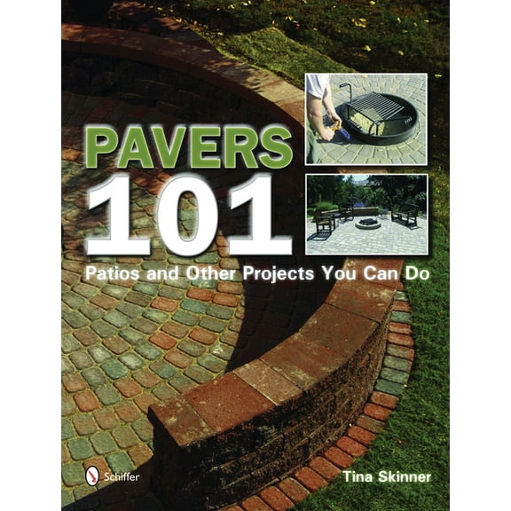 Pavers 101: Patios and Other Projects You Can Do, (Paperback)