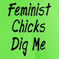 thumbnail image 3 of CafePress - Feminist Chicks Dig Me Light T Shirt - Light T-Shirt - CP, 3 of 4
