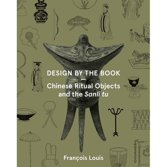Design by the Book : Chinese Ritual Objects and the Sanli Tu (Paperback)