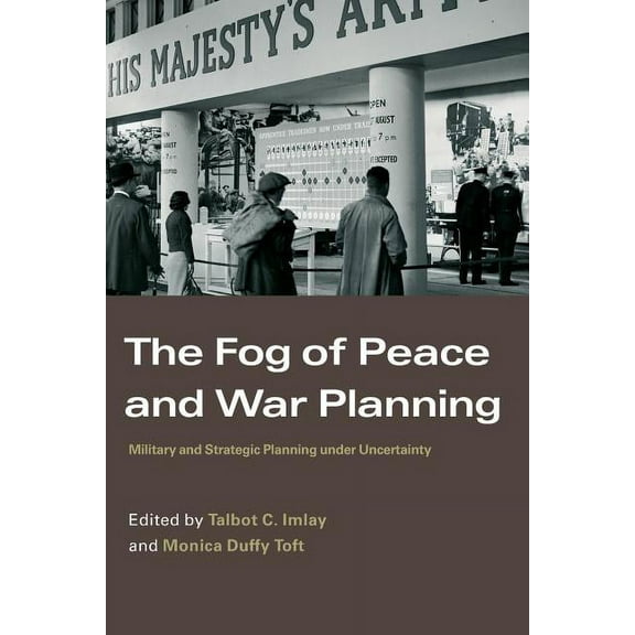 Strategy and History The Fog of Peace and War Planning: Military and Strategic Planning under Uncertainty, (Paperback)