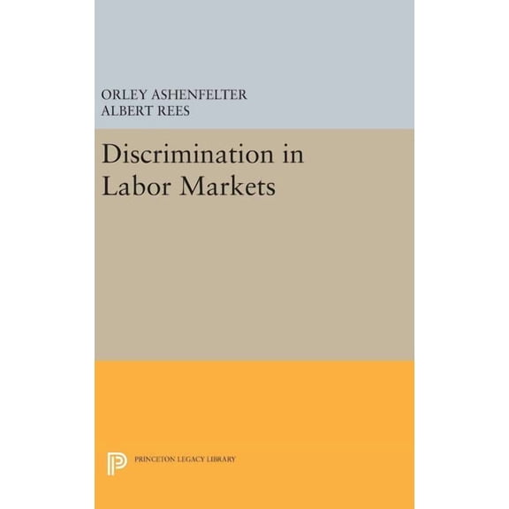 Princeton Legacy Library Discrimination in Labor Markets, Book 1243, (Hardcover)