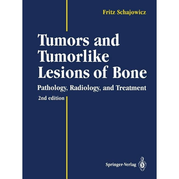 Tumors and Tumorlike Lesions of Bone: Pathology, Radiology, and Treatment, (Paperback)