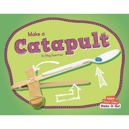 Make a Catapult (Best Way To Make A Catapult)