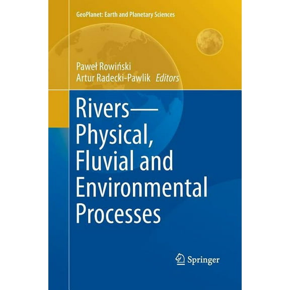 Geoplanet: Earth and Planetary Sciences Rivers - Physical, Fluvial and Environmental Processes, (Paperback)