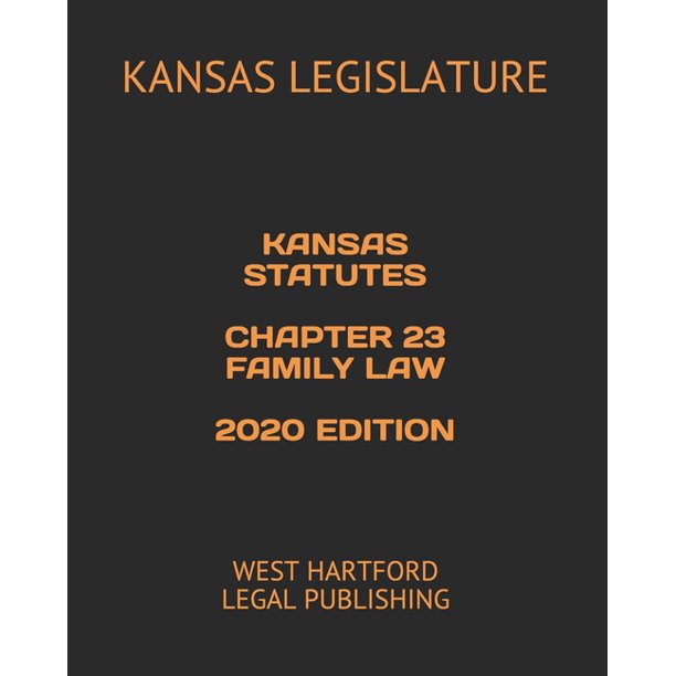 Kansas Statutes Chapter 23 Family Law 2020 Edition West Hartford