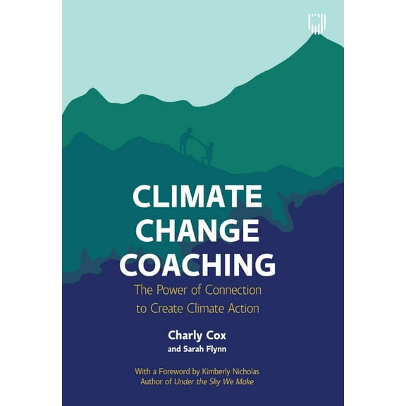 Climate Change Coaching: The Power of Connection to Create Climate Action, (Paperback)