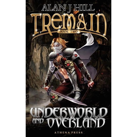 Tremain Book Two: Underworld and Overland (Paperback) by Alan J Hill