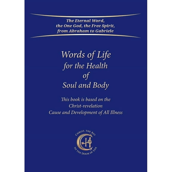 Words of Life for the Health of Soul and Body: This book is based on the Christ-Revelation Cause and Development of All Illness (Paperback)