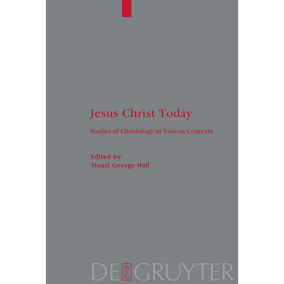 Theologische Bibliothek TÃ¶pelmann Jesus Christ Today: Studies of Christology in Various Contexts. Proceedings of the AcadÃ©mie Internationale Des Sciences , Book 146, (Hardcover)