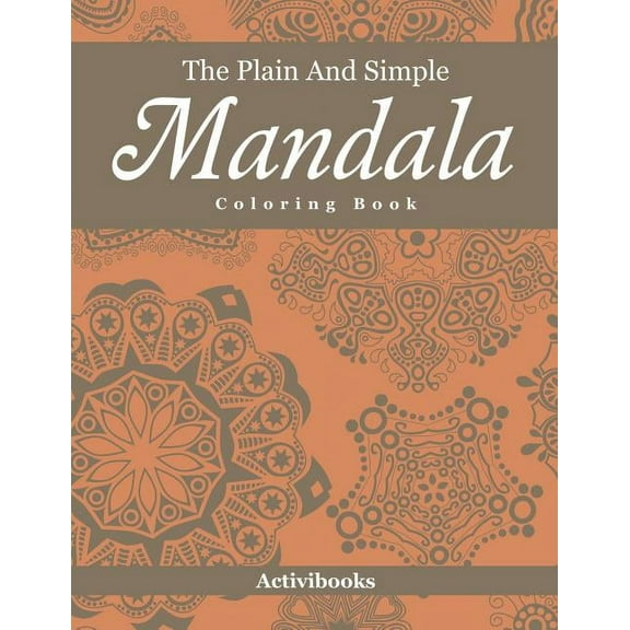 The Plain And Simple Mandala Coloring Book, (Paperback)