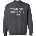 thumbnail image 2 of OXI Crewneck Sweatshirt - My Wife Says I Don't Listen, Basic Casual Sweatshirts for Men's and Women Fleece Sweatshirt Long Sleeve - Charcoal Large, 2 of 2