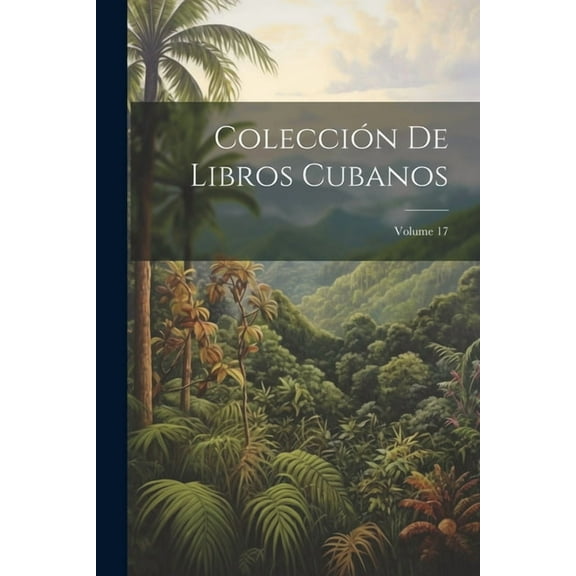 Colección De Libros Cubanos; Volume 17 (Paperback)
