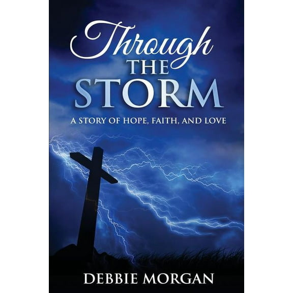 Through the Storm : A Story of Hope, Faith, and Love (Paperback)