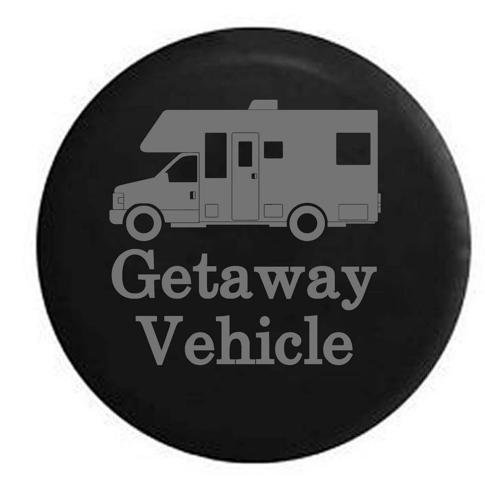 Getaway Vehicle Funny Travel RV Camper Trailer Spare Tire Cover Vinyl