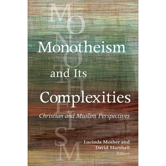 Monotheism and Its Complexities: Christian and Muslim Perspectives, (Paperback)